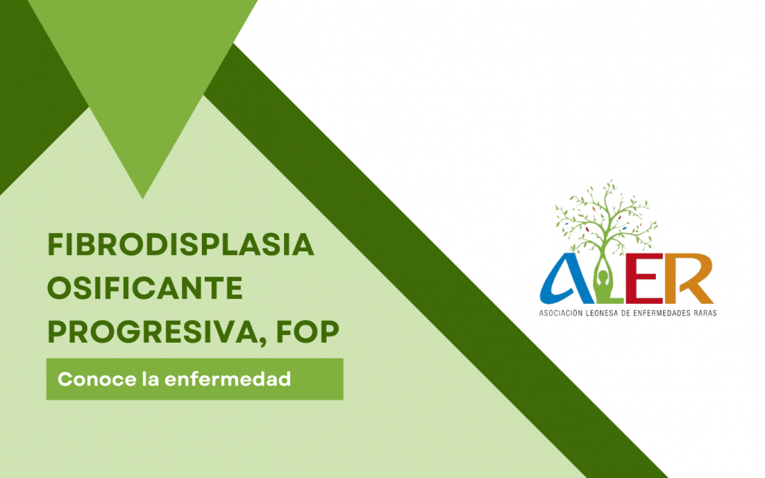 FIBRODISPLASIA OSIFICANTE PROGRESIVA, FOP
